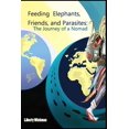 thumbnail image 1 of Feeding Elephants, Friends, and Parasites: The Journey of a Nomad (Paperback), 1 of 1