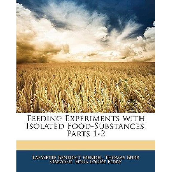 Feeding Experiments with Isolated Food-Substances, Parts 1-2