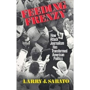 Pre-Owned Feeding Frenzy: How Attack Journalism Has Transformed American Politics (Paperback) 0029276357 9780029276358