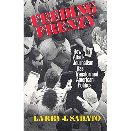 Pre-Owned Feeding Frenzy: How Attack Journalism Has Transformed American Politics (Paperback) 0029276357 9780029276358