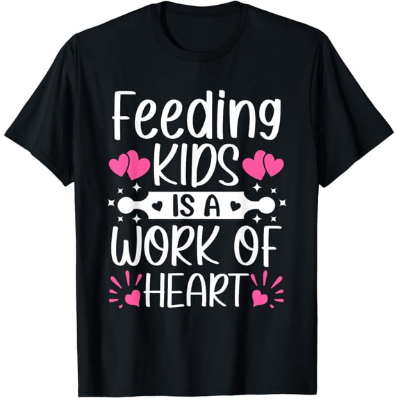 Feeding Kids Is A Work Of Heart Cute School Lunch Lady T-Shirt