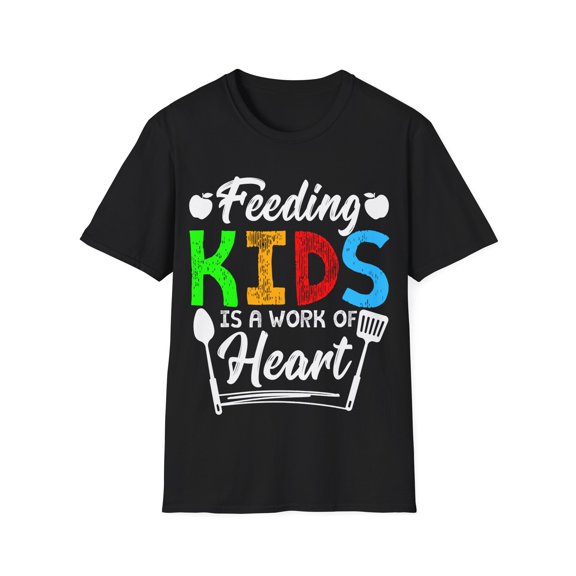 Feeding Kids Is A Work of Heart School Lunch Lady Worker Unisex T-Shirt