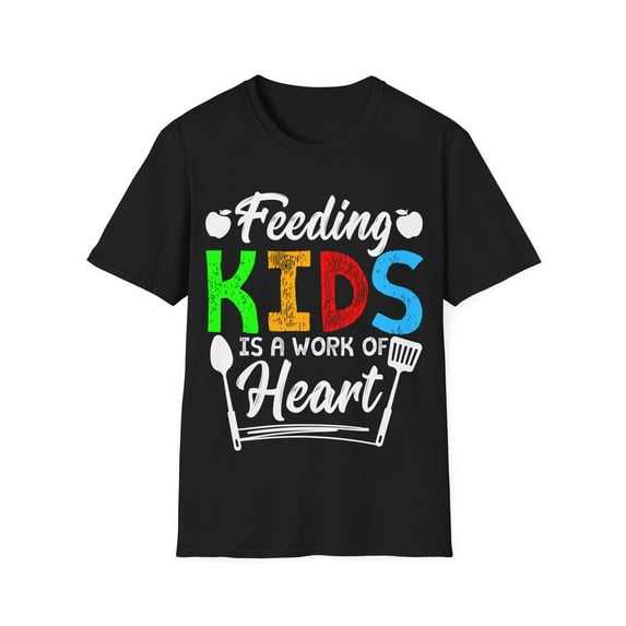 Feeding Kids Is A Work of Heart School Lunch Lady Worker Unisex T-Shirt