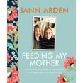 thumbnail image 1 of Feeding My Mother : Comfort and Laughter in the Kitchen as My Mom Lives with Memory Loss (Hardcover), 1 of 1