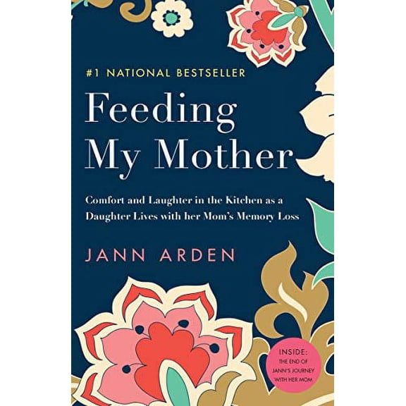 Pre-Owned Feeding My Mother: Comfort and Laughter in the Kitchen as a Daughter Lives with her Mom's Memory Loss Paperback