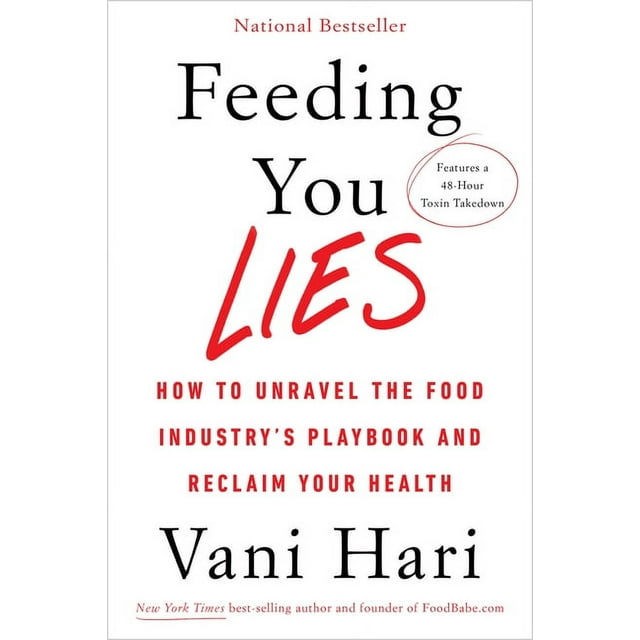Feeding You Lies : How to Unravel the Food Industry's Playbook and Reclaim Your Health