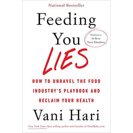 Pre-Owned Feeding You Lies: How to Unravel the Food Industry s Playbook and Reclaim Your Health (Hardcover) 1401954545 9781401954543
