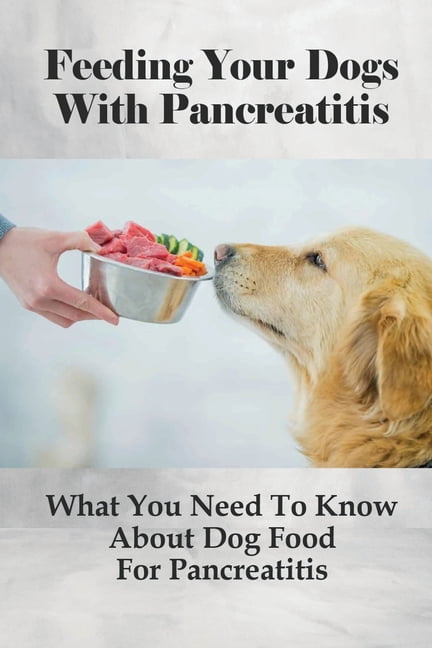 Feeding Your Dogs With Pancreatitis What You Need To Know About Dog Food For Pancreatitis Pancreatitis Diet Recipes Paperback