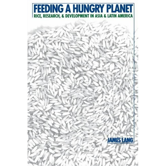 Feeding a Hungry Planet: Rice, Research, and Development in Asia and Latin America