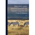 thumbnail image 1 of Feeding and Management of Dairy Calves in California; B478, (Paperback), 1 of 1