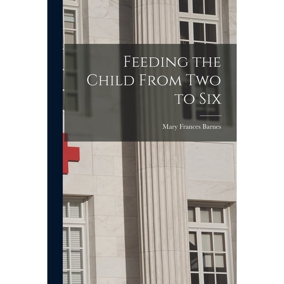 Feeding the Child From Two to Six, (Paperback)