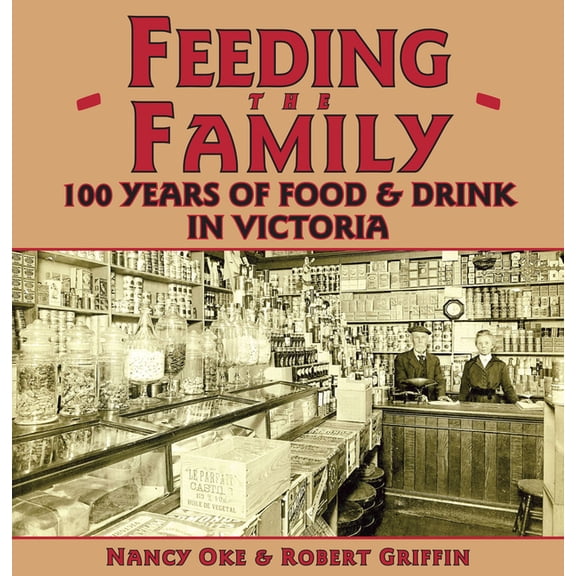 Feeding the Family : 100 Years of Food & Drink in Victoria (Paperback)