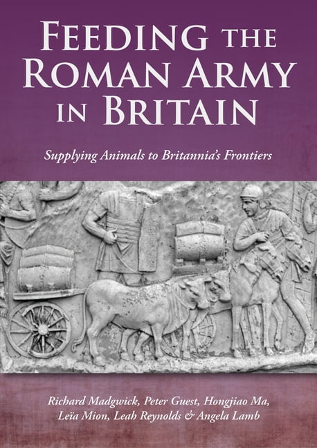Feeding the Roman Army in Britain: Isotopes and the Provisioning of Animals to Britannia's Frontiers, (Paperback)