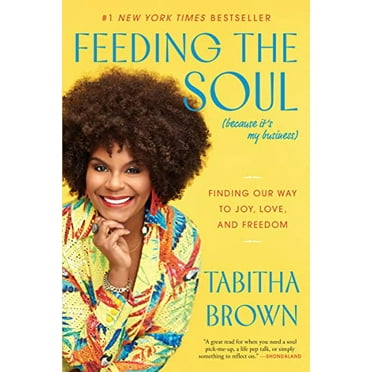 Pre-Owned Feeding the Soul (Because It's My Business): Finding Our Way to Joy, Love, and Freedom (Paperback) 0063242850 9780063242852
