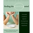thumbnail image 1 of Feeding the Starving Mind : A Personalized, Comprehensive Approach to Overcoming Anorexia and Other Starvation Eating Disorders (Paperback), 1 of 1