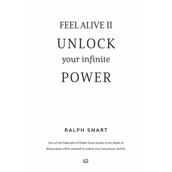 Feel Alive II - Unlock Your Infinite Power By Ralph Smart: The Secret Recipe To Becoming Your Greatest Version!, (Paperback)