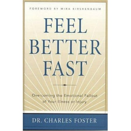 Feel Better Fast : Overcoming the Emotional Fallout of Your Illness or Injury, Used [Hardcover]