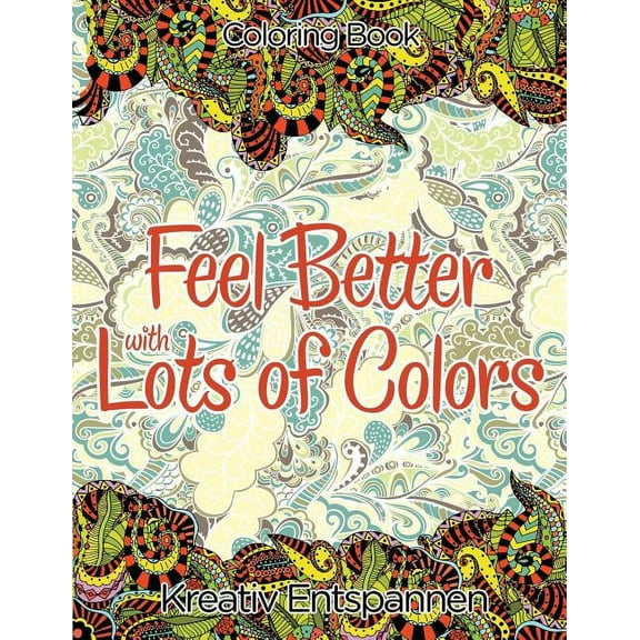Feel Better With Lots of Colors Coloring Book (Paperback)