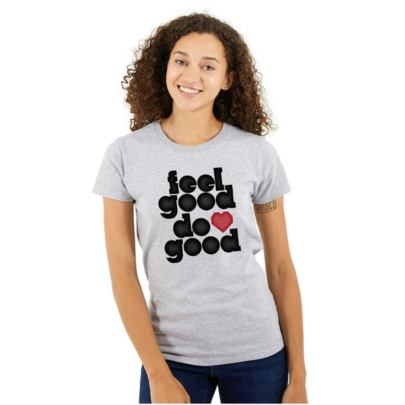 Feel Do Good Heart Inspiring Saying Womens Slim Fit Graphic Tee Brisco Brands L