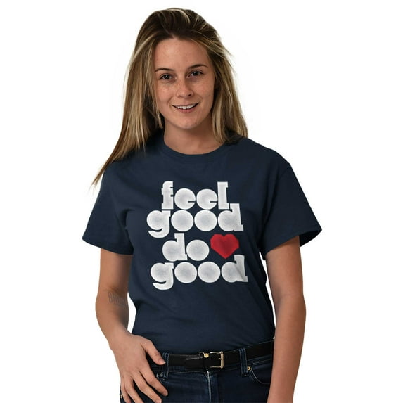 Feel Do Good Love Giving Kindness Women's Graphic T Shirt Tees Brisco Brands L