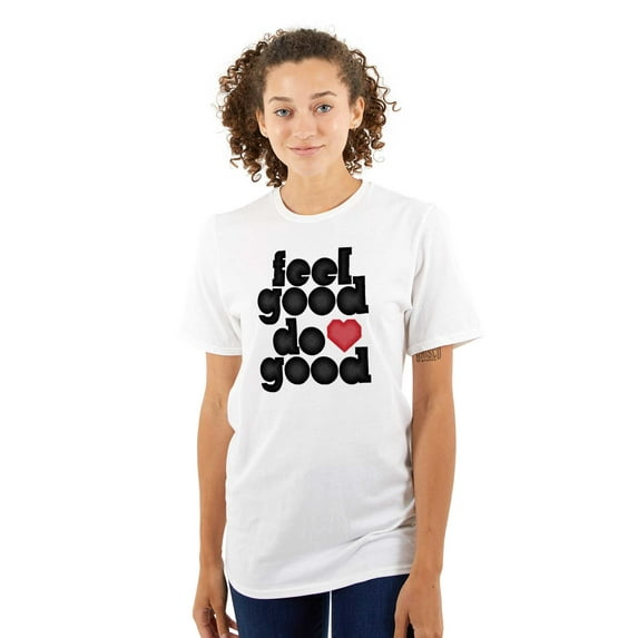 Feel Do Good Love Giving Kindness Women's Graphic T Shirt Tees Brisco Brands L