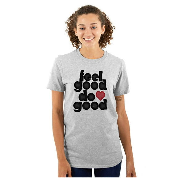 Feel Do Good Love Giving Kindness Women's Graphic T Shirt Tees Brisco Brands X