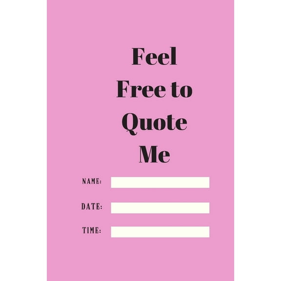 Feel Free to Quote Me: 120 pages notebook with glossy cover .different designs with different colors (Paperback)