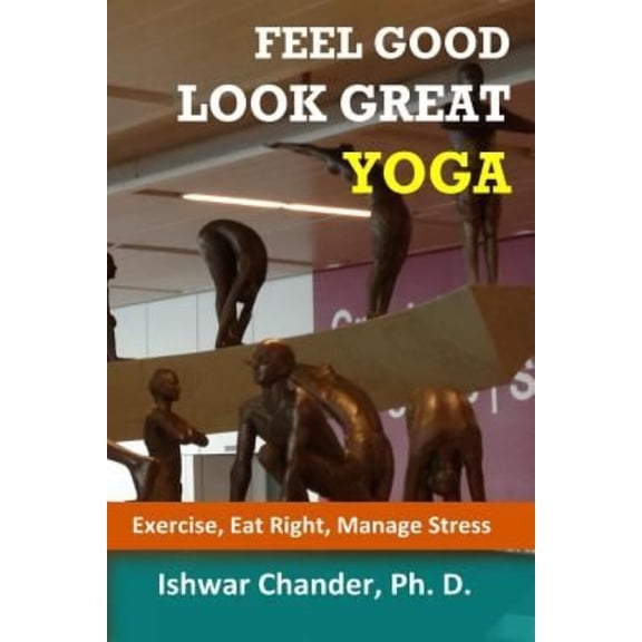 Feel Good, Look Great: Yoga: Discovering Your Healthy Self