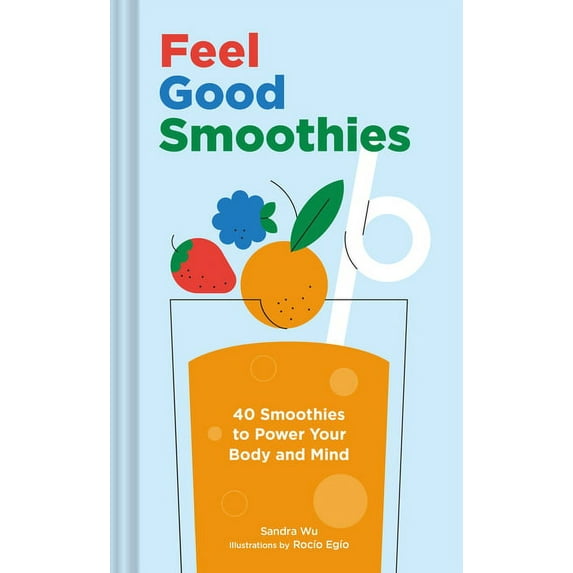 Feel Good Smoothies: 40 Smoothies to Power Your Body and Mind, (Hardcover)