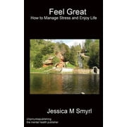 Feel Great How to Manage Stress and Enjoy Life, Paperback