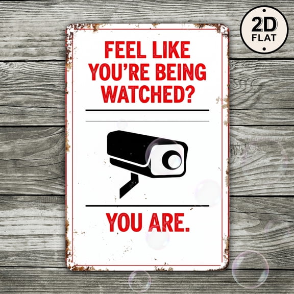 Feel Like You're Being Watched You Are Funny Metal Sign, Security Humor Wall Decor Plaque, 8x12 Inches