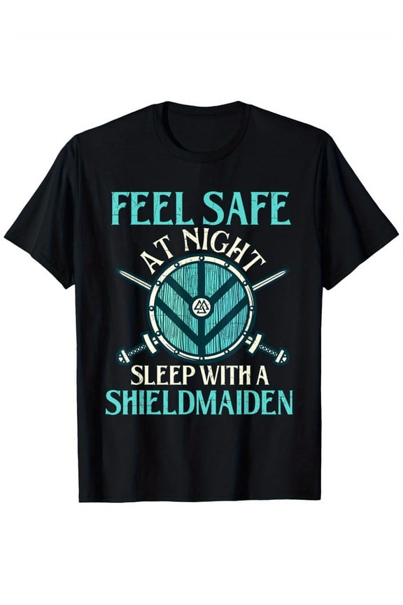 Feel Safe At Night Sleep With A Shieldmaiden - Viking Pride T-Shirt, 100% Cotton Adventurer Northern Europe pirate Viking T-shirts for Men Women, 180g, round neck, black, size S-XXXL