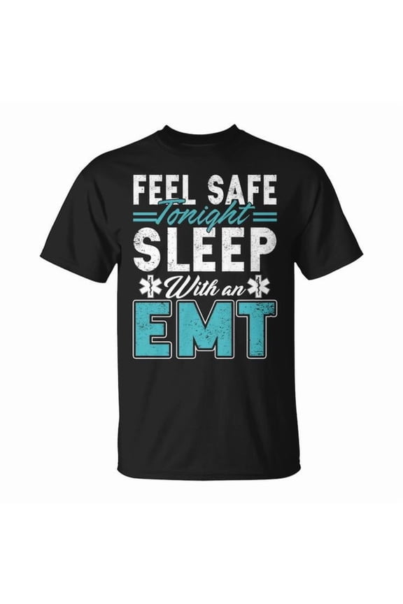 Feel Safe Tonight Sleep with an EMT Graphic Tee Unisex Adult Cotton Funny First Responder Humor Gift Casual Medical Emergency Worker T-Shirt, Size L, Color Black