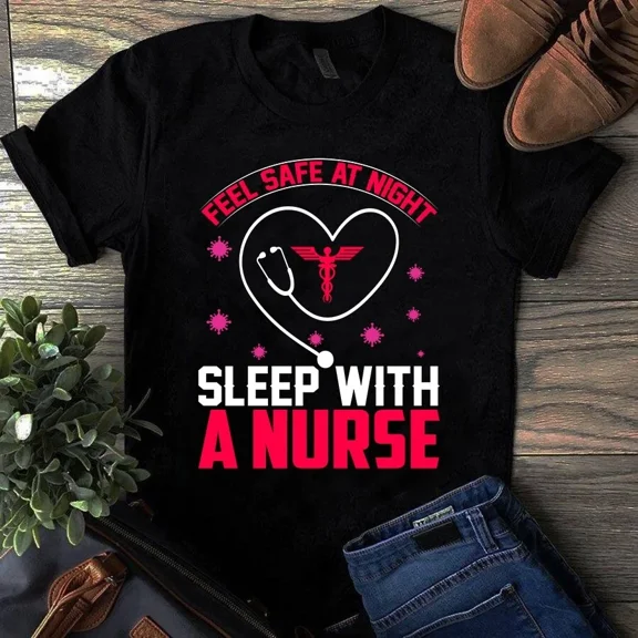 Feel Safe at Night Sleep With a Nurse The Funny Medical Gift Unisex T-Shirt, up to 5XL