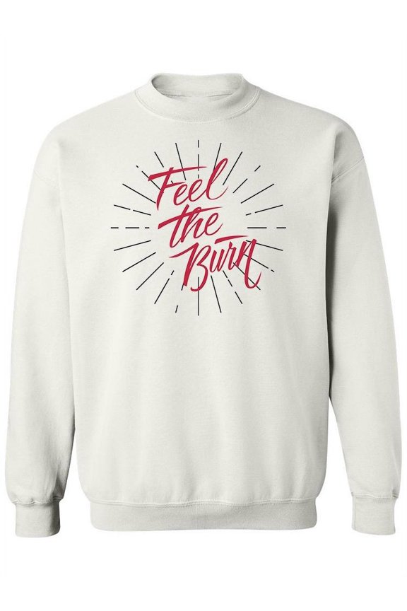 Feel The Burn Motivation Quote Sweatshirt Women -Image by Shutterstock, Female x-Large