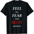 thumbnail image 1 of Feel The Fear And Do It Anyway Motivational T-Shirt, 1 of 3