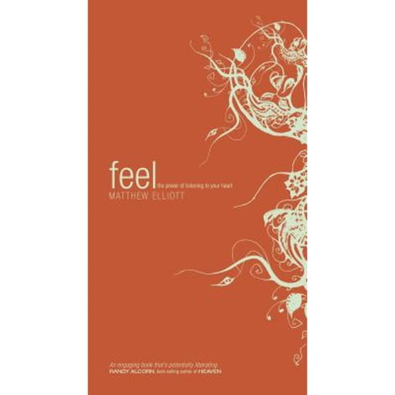 Pre-Owned Feel: The Power of Listening to Your Heart (Paperback) 141431664X 9781414316642