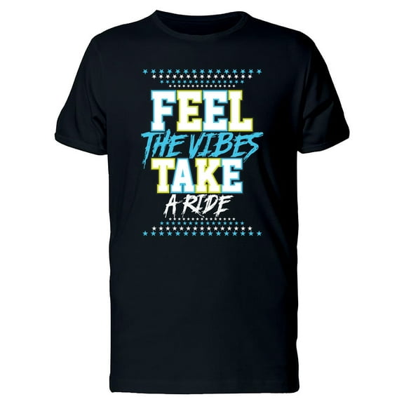 Feel The Vibes Take A Ride Quote Tee Men's -Image by Shutterstock