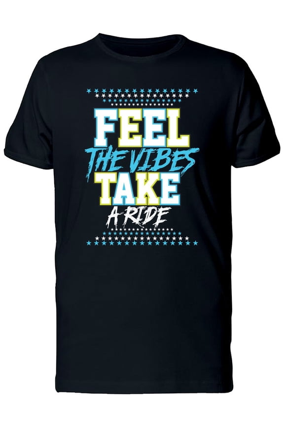 Feel The Vibes Take A Ride Quote Tee Men's -Image by Shutterstock
