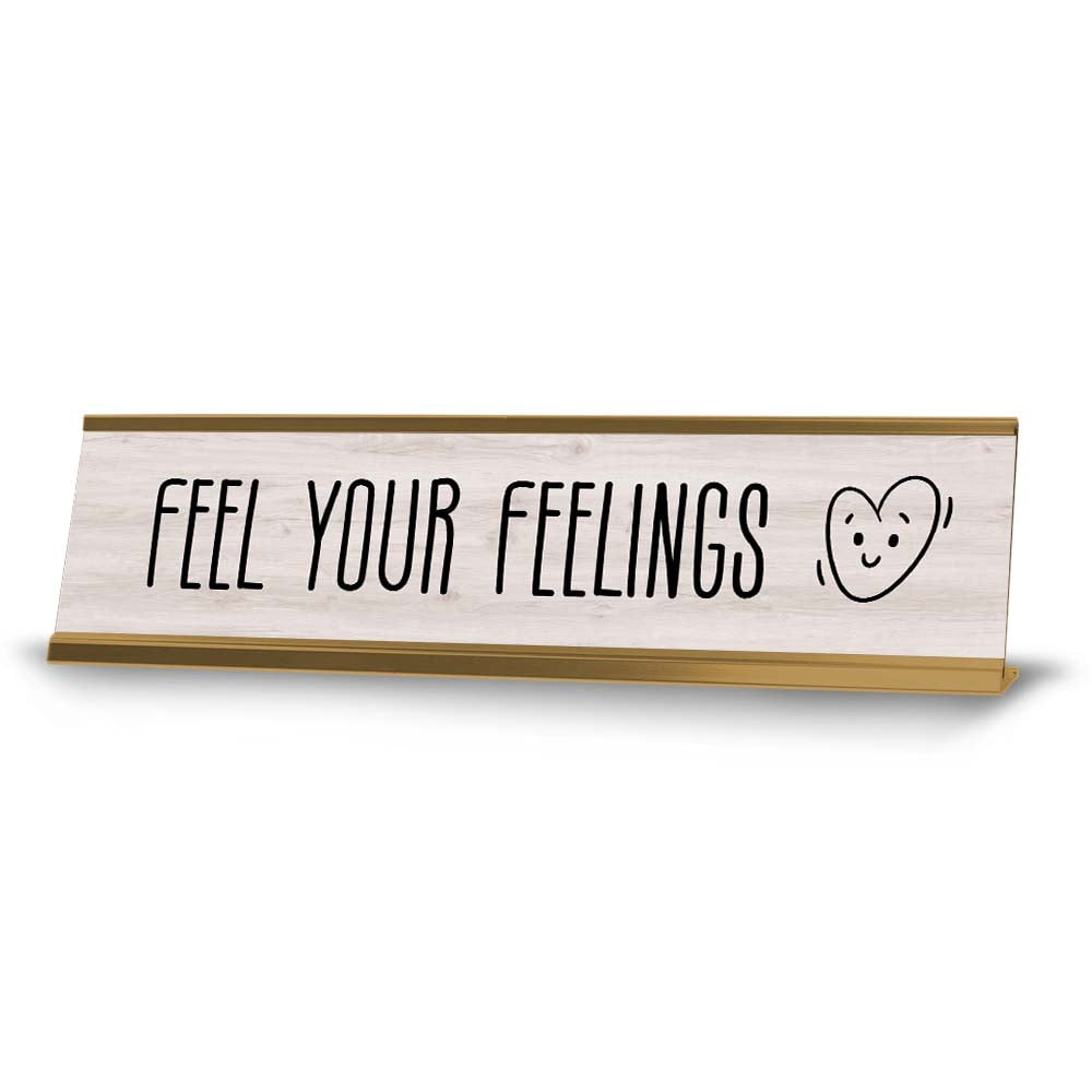 Feel Your Feelings Desk Sign (2x8