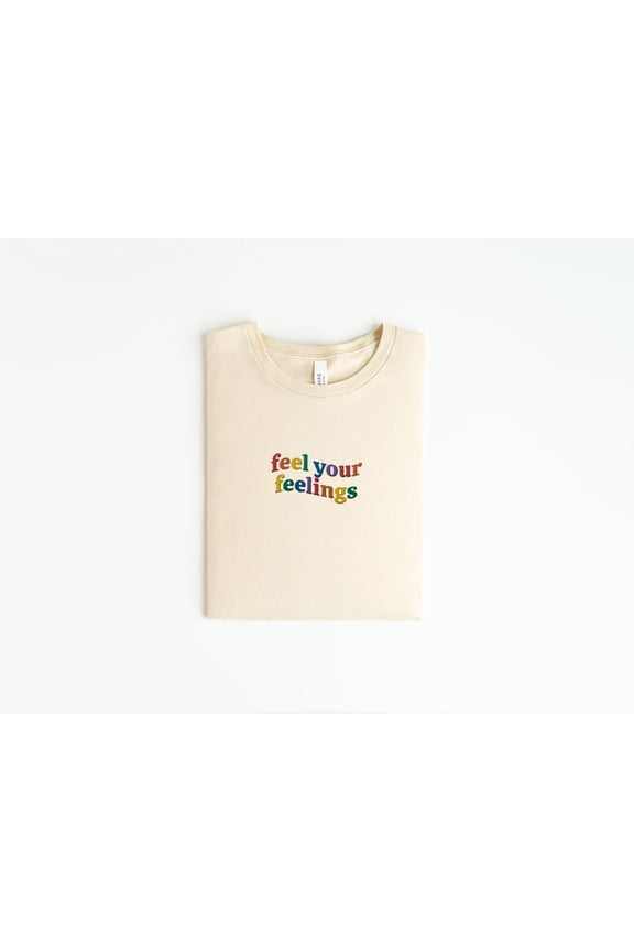 Feel Your Feelings Embroidered Shirt, Inspirational Quote