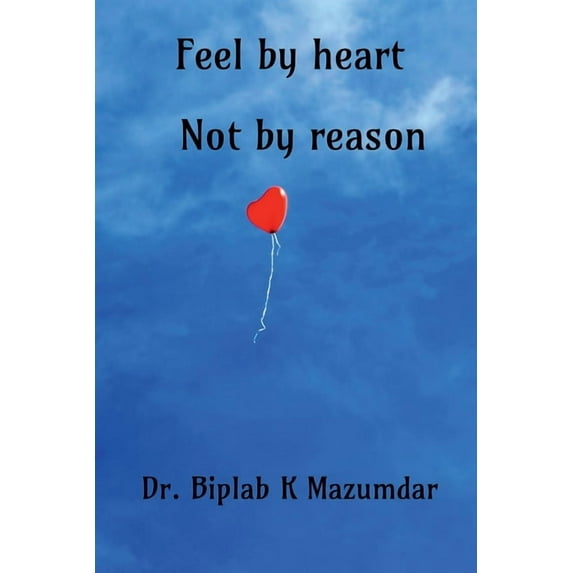 Feel by heart - Not by reason, (Paperback)