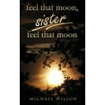 thumbnail image 1 of Feel that moon, sister, feel that moon, (Paperback), 1 of 1