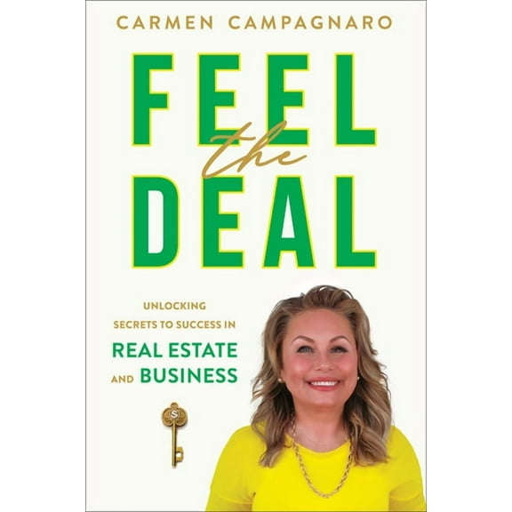 Feel the Deal: Unlocking Secrets to Success in Real Estate and Business, (Paperback)