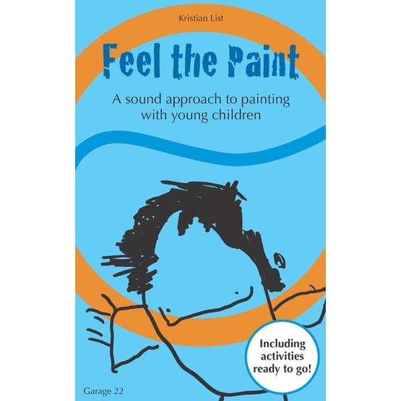 Feel the Paint: A sound approach to painting with young children, (Paperback)