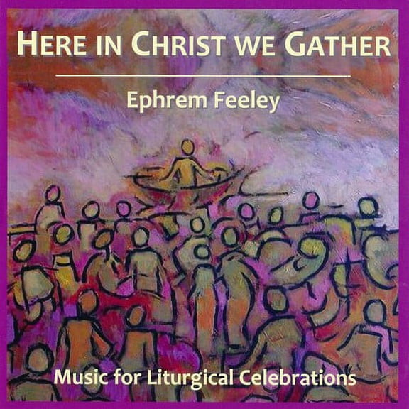 Feeley - Here in Christ We Gather - Music & Performance - CD