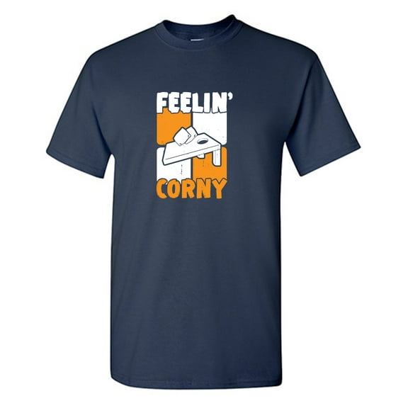 Feelin Corny Sarcastic Humor Graphic Tees Gift For Mens Novelty Funny T Shirt