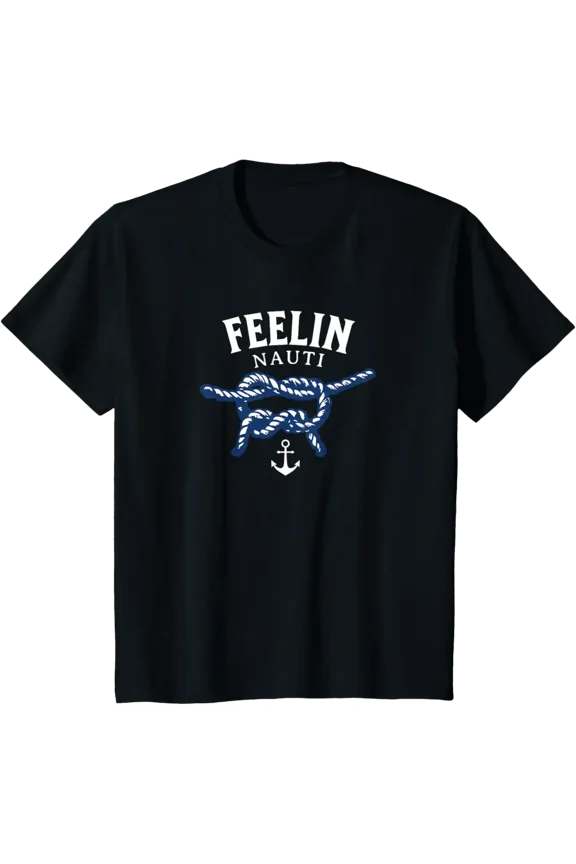 Feelin Nauti Funny Sailboat Sailor Sailing Yacht Fishing T-Shirt