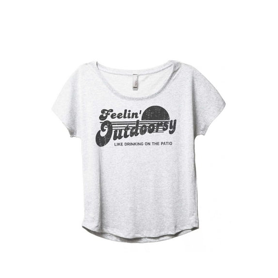 Feelin' Outdoorsy Like Drinking On The Patio Women's Fashion Slouchy Dolman T-Shirt Tee Heather Whit