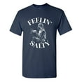 thumbnail image 1 of Feelin' Salty Sarcastic Humor Graphic Tees Gift For Mens Novelty Funny T Shirt, 1 of 5